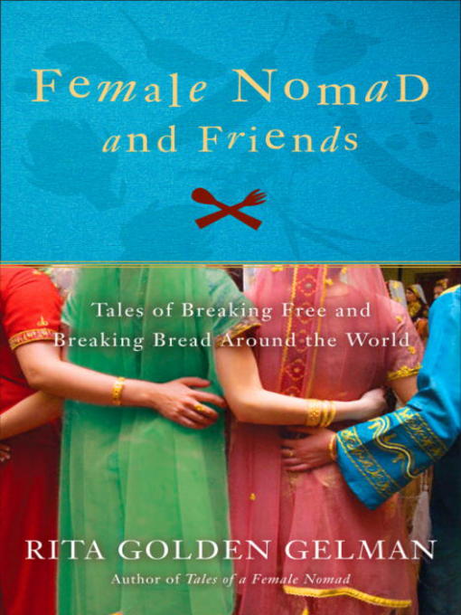 Title details for Female Nomad and Friends by Rita Golden Gelman - Wait list
